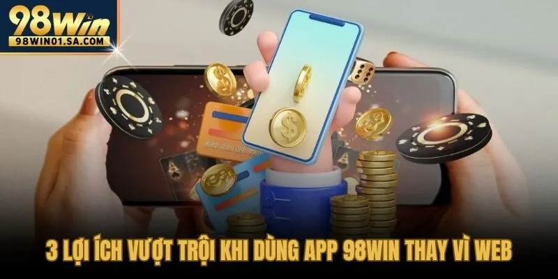 So sánh trải nghiệm chơi giữa ứng dụng và trình duyệt web