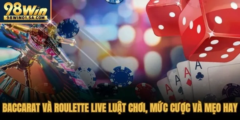 Casino 98WIN cung cấp baccarat roulette live chiến thuật thắng cao