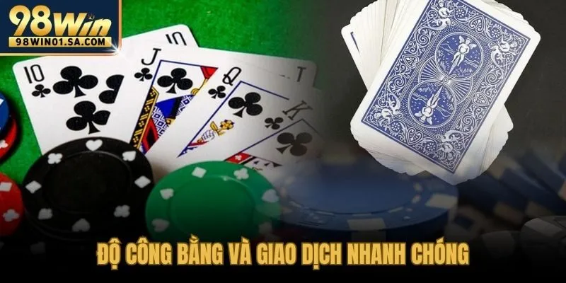 Casino 98WIN đảm bảo công bằng giao dịch nhanh minh bạch