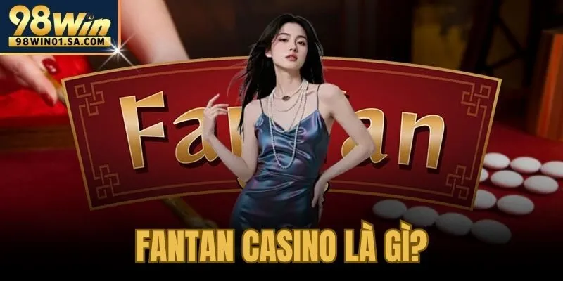 FanTan Casino Là Gì