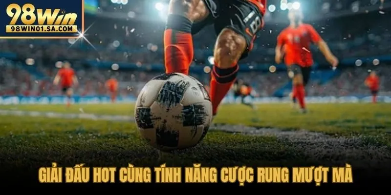 Giải lớn và live betting cho trải nghiệm cược linh hoạt