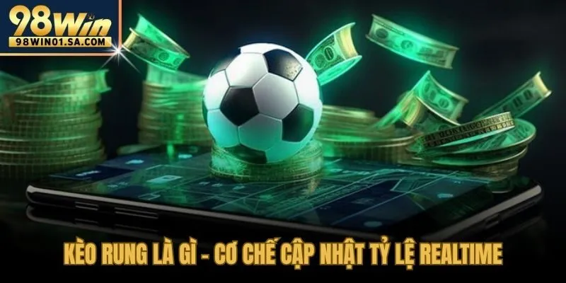 Cơ chế cập nhật tỷ lệ kèo rung theo từng phút thi đấu