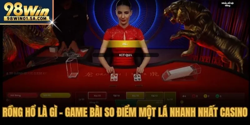 Rồng hổ là gì với cơ chế so điểm tức thì